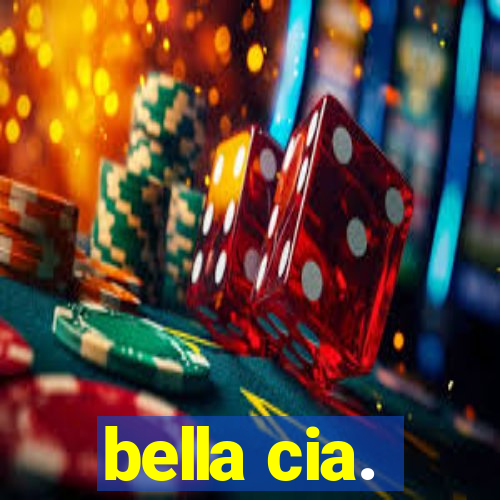 bella cia.